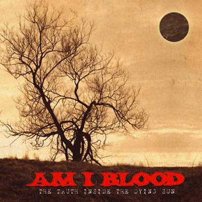 Am I Blood: "The Truth Inside The Dying Sun" – 2001