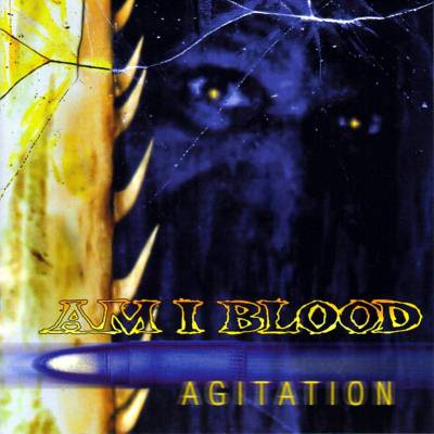 Am I Blood: "Agitation" – 1998